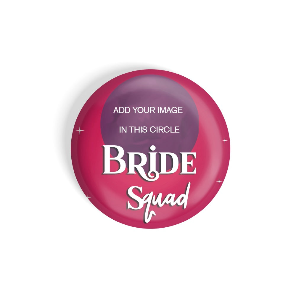 dhcrafts Round Fridge Magnet Pink Color Bride Squad With Customised Bride's Photo Glossy Finish Design Pack of 1 (58 mm)